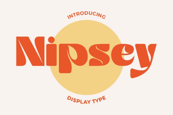 Nipsey: A Display Font with Warm, Vintage Soul
